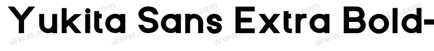 Yukita Sans Extra Bold字体转换